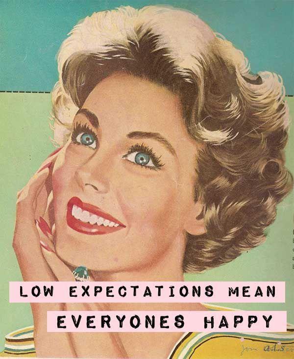 low-expectations-mean-everyones-happy-quote-1
